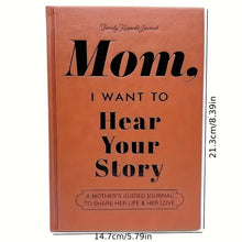 Load image into Gallery viewer, Mom, I Want To Hear Your Story: Mother&#39;s Guided Life and Love Sharing Notebook